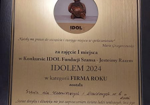 Dyplom - Za zajęcie I miejsca w  w Konkursie IDOL Fundacja Szansa - Jesteśmy Razem IDOLEM 2024 w kategorii Firma Roku zostaje Szkoła dla Słabowidzących i Niewidomych nr 6 w Łodzi.